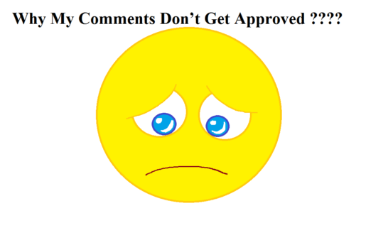 Why Your Comments Don’t Get Approved and (And How to Fix It)