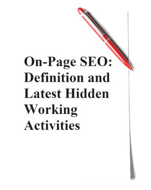 On-Page SEO: Definition and Latest Hidden Working Activities