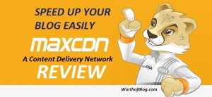 MaxCDN Review – Improve Your Blog Loading Time