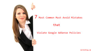 7 Most Common Must Avoid Mistakes that Violate Google AdSense Policies