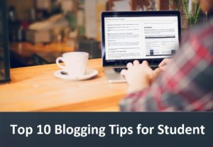 Top 10 Blogging Tips for Student