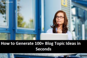 How to Generate 100+ Blog Topic Ideas in Seconds