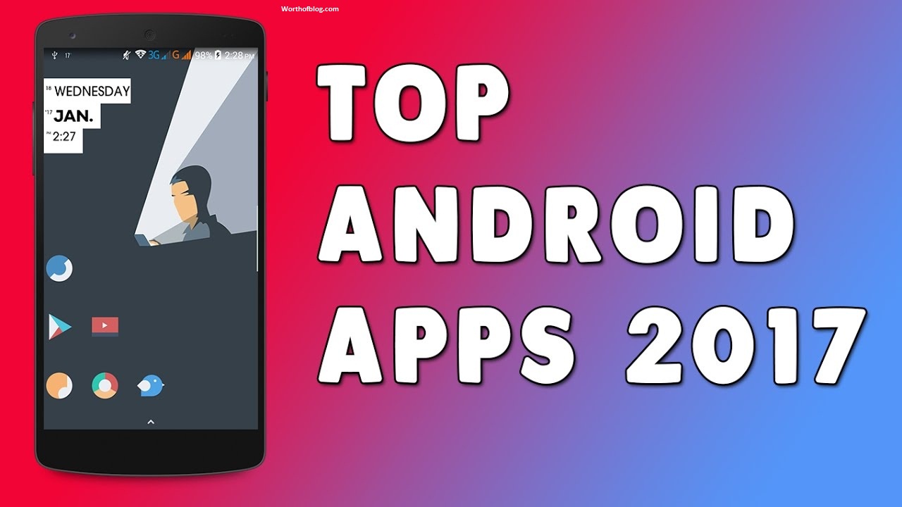 List of Best Android Apps of 2017 - Worth of Blog