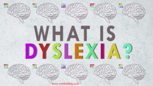 Basic Things Every Teacher Needs to Know About Dyslexia