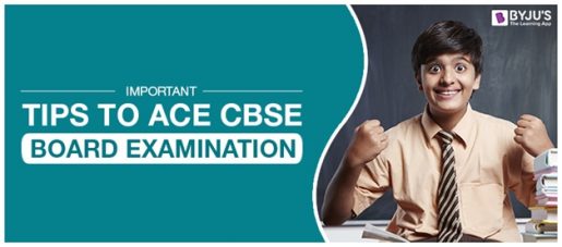 Important Tips To Ace CBSE Board Examination