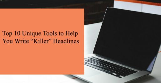 Top 10 Unique Tools to Help You Write “Killer” Headlines
