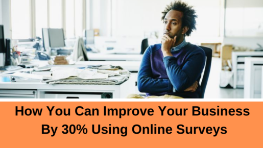 How You Can Improve Your Business By 30% Using Online Surveys