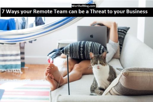 7 Ways your Remote Team can be a Threat to your Business