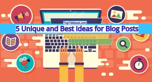 5 Unique and Best Ideas for Blog Posts